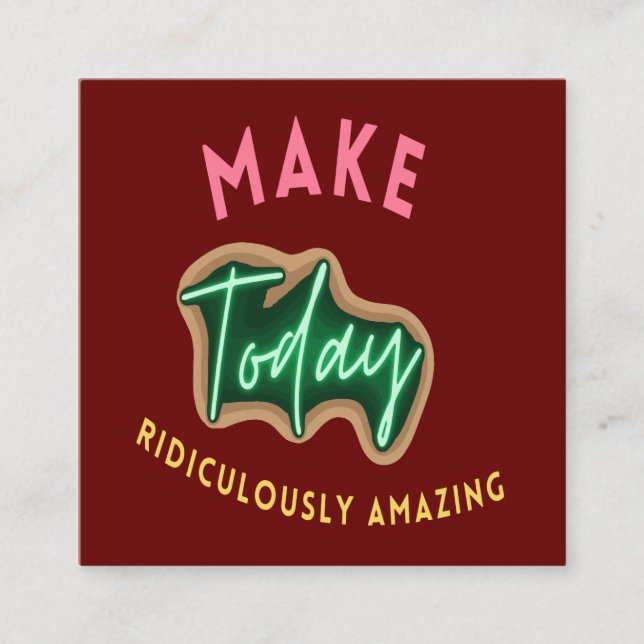 Carte D'accompagnement Make today ridiculously amazing (Devant)