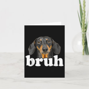 Carte Dachshund Mème Dit Bruh Funny Chien Sarcast