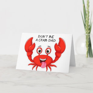 CARTE **DAD** NE SOYEZ PAS UN CRABE SUR VOTRE **CARTE D'