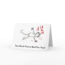 Carte d'anniversaire : Trop de plaisir est mauvais