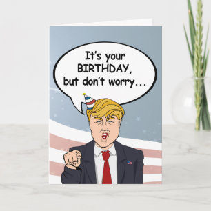 Carte d'anniversaire Trump - Ne vous inquiétez pas
