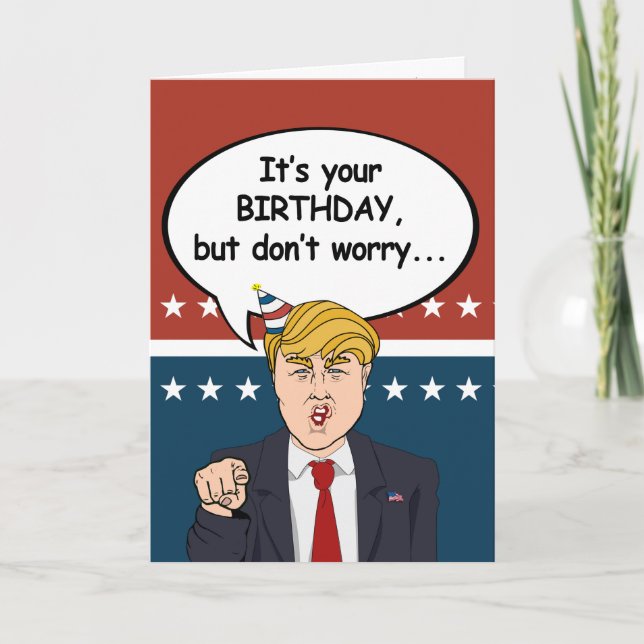 Carte d'anniversaire Trump - Ne vous inquiétez pas (Devant)