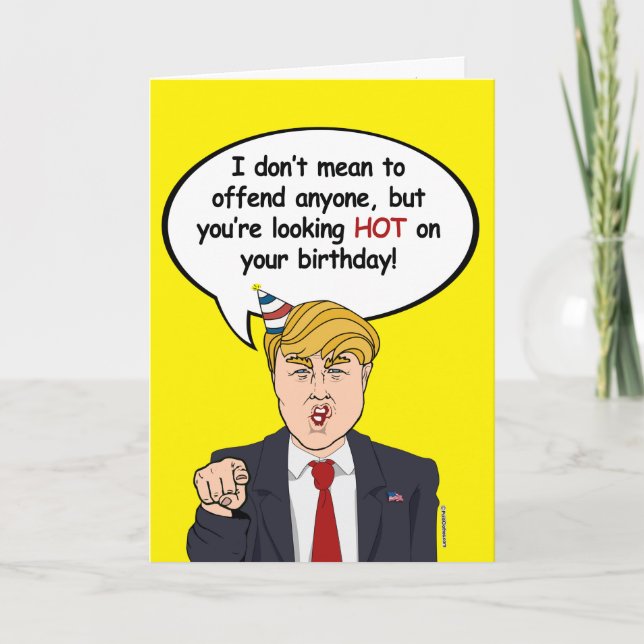 Carte d'anniversaire Trump - Vous avez l'air chaud (Devant)