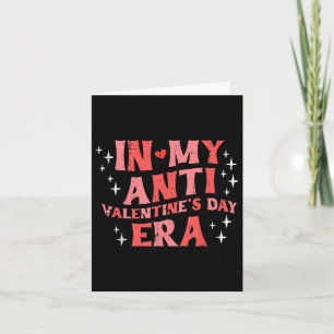 Carte Dans Mes Anti-Valentines Day Era amusant une seule