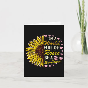 Carte Dans Un Monde Plein De Roses Soyez Un Tournesol Di