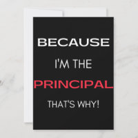 Because I'm The Principal That's Why