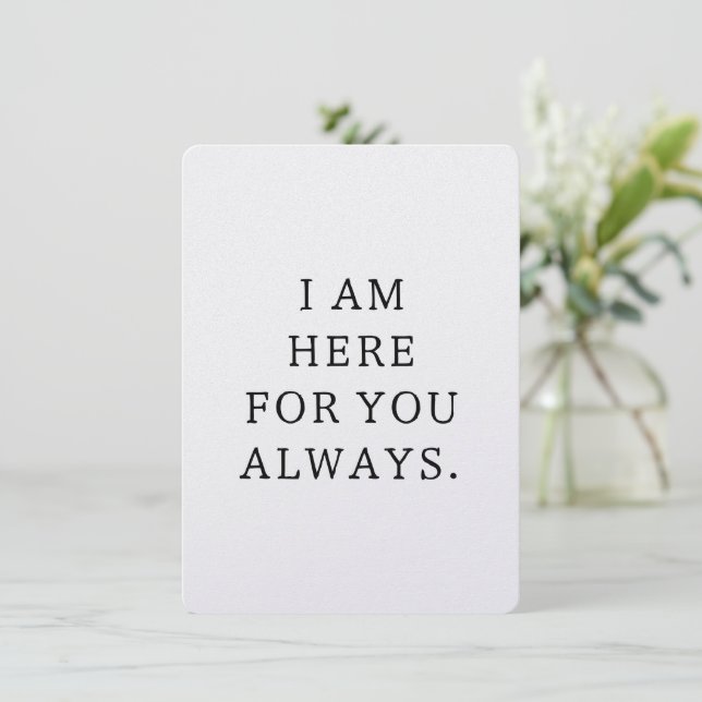 Carte De Remerciements I Am Here For You Always Card (Debout devant)