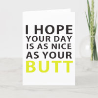 I Hope your day is As Nice As Your Butt