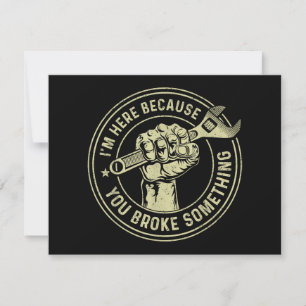 Carte De Remerciements Je suis ici parce que vous avez cassé quelque chos