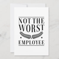 Not The Worst Employee