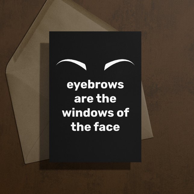 Carte de Sympathie de jeu de sourcils (Funny pun joke sympathy card "eyebrows are the windows of the face ... you look paned")