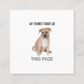 Carte De Visite Carré Drôle chien, chiot t-shirt messages ce Poze
