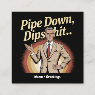 Carte De Visite Carré Drôle Pipe Down Dip Hilarious Sarcastic Citation