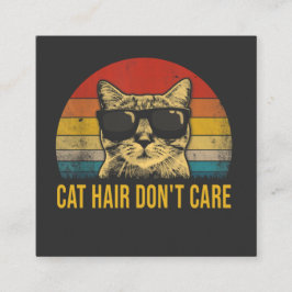 Carte De Visite Carré Funny Cat Hair Don't Care for Cat Lovers
