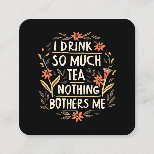 Carte De Visite Carré Je Bois Tellement De Thé, Rien Ne M'Empêche (Devant)