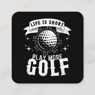 Carte De Visite Carré La vie est courte. Jouer Plus Golf