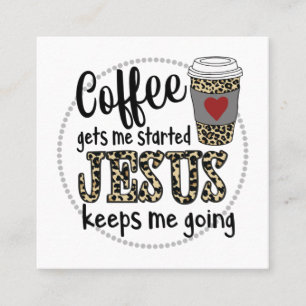 Carte De Visite Carré L'Amour de Jésus  Le café me fait démarrer Jésus m