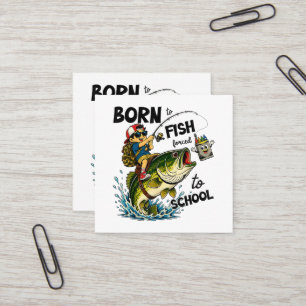 Carte De Visite Carré Né pour aller à la pêche forcé d'aller à l'école