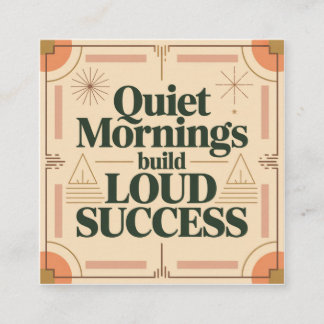 Carte De Visite Carré Quiet Mornings Build Loud Success