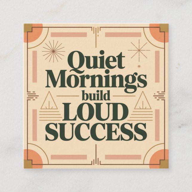 Carte De Visite Carré Quiet Mornings Build Loud Success (Devant)