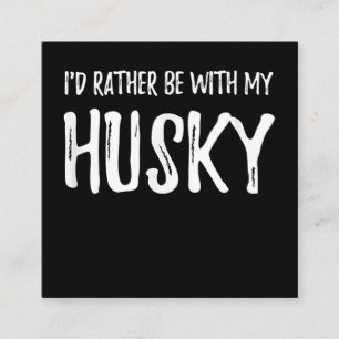 Carte De Visite Carré Rather Be with My Husky Funny Dog Venin