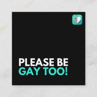 CARTE DE VISITE CARRÉ S'IL VOUS PLAÎT ÊTRE GAY AUSSI