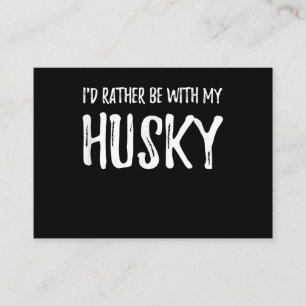 Carte De Visite Rather Be with My Husky Funny Dog Venin