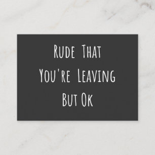 Carte De Visite Rude Que Vous Quittez Mais Ok - Drôle Nouveau Tra