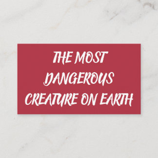 CARTE DE VISITE THE MOST DANGEROUS CREATURE ON EARTH