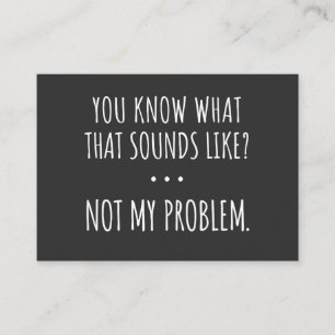 Carte De Visite Tu Sais Ce Que Ça Semble Ne Pas Être Mon Problè