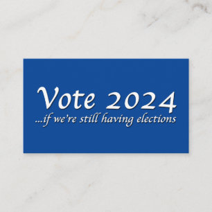 Carte De Visite Vote 2024 Si nous avons encore des élections affai