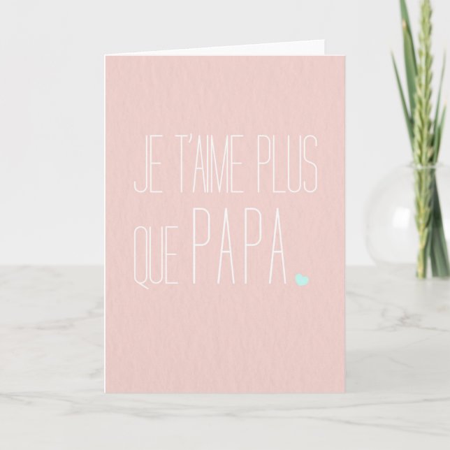 Carte de vœux Fête des mères -Je t'aime + que papa (Devant)