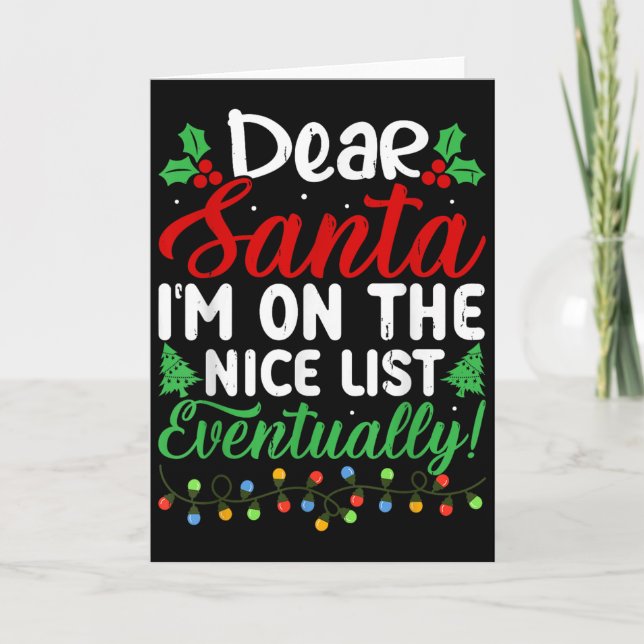 Carte Dear Santa I'm On Nice List Eventually! Funny Chri (Devant)