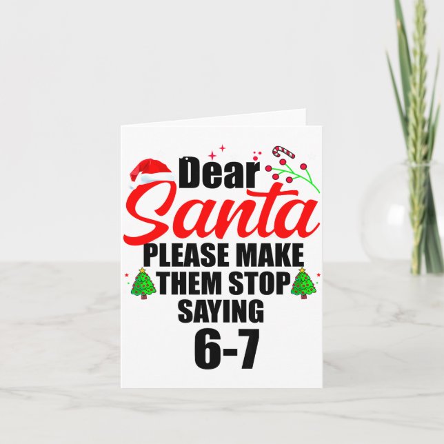 Carte Dear Santa Make Them Stop Saying 67 Kids Parents H (Devant)