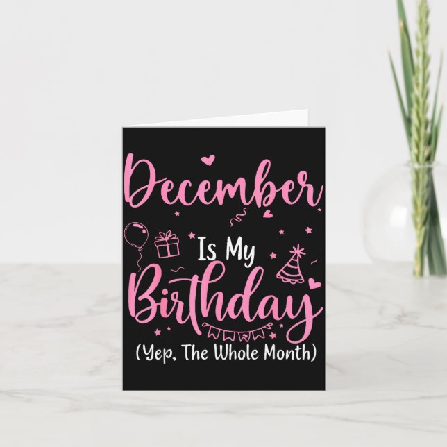 Carte December Is My Birthday Yes The Whole Month Nk Bir (Devant)