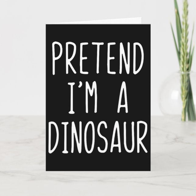 Carte Déguisement de dinosaure prétendant que je suis un (Devant)