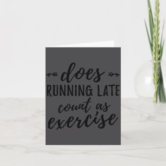 Carte Does Running Late Count As Exercise Funny  (Devant)