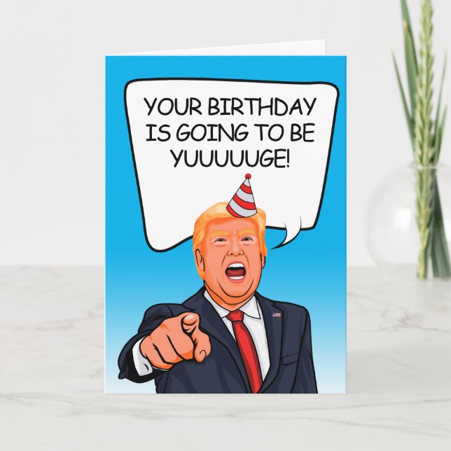 Carte Donald Trump Anniversaire - Ça va être Yuuge ! (Devant)