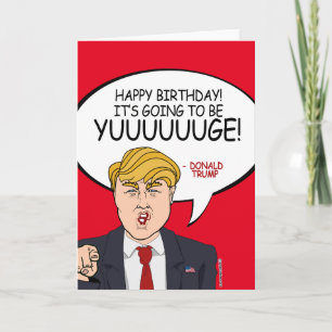 Carte Donald Trump Anniversaire - Ça va être Yuuuge !