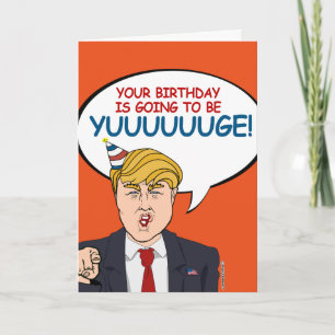 Carte Donald Trump Anniversaire - Ça va être Yuuuge !