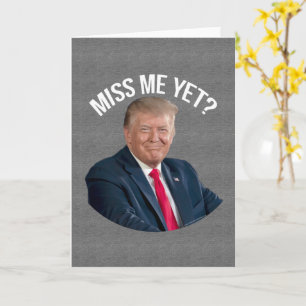 Carte Donald Trump, Donald Trump et moi, me manquent