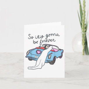 Carte Donc ça va être pour toujours Mariée et Groom _1