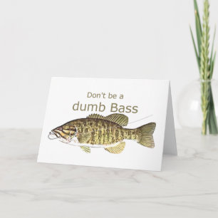 Carte Don't be a Dumb Bass Funny Fishing Quote