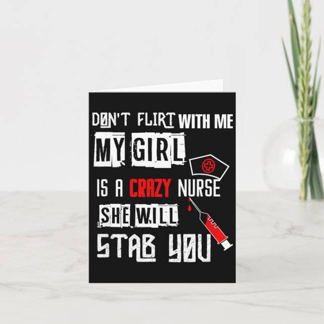 Carte Don't Flirt With Me, My Girl Is A Crazy Nurse...  (Devant)