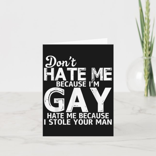 Carte Don't Hate Me Because I'm Gay Hate Me Because Stol (Devant)