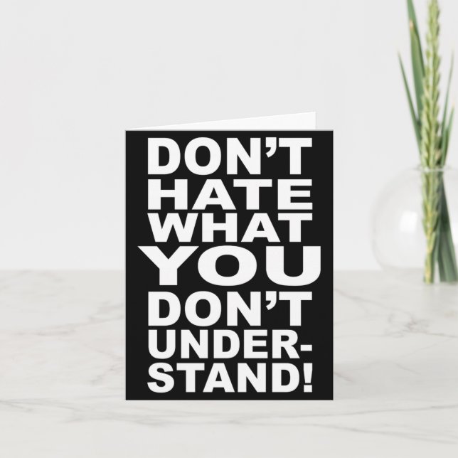 Carte Dont Hate What You Dont Understand  (Devant)