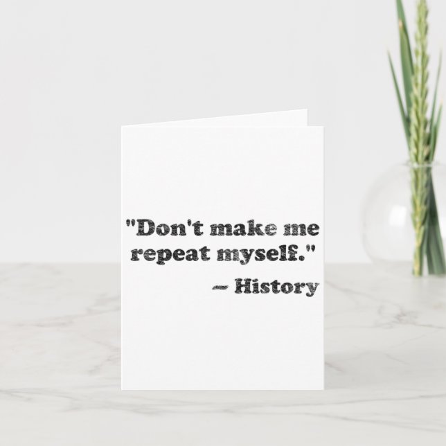 Carte Dont Let Me Repeat Myself History 1  (Devant)