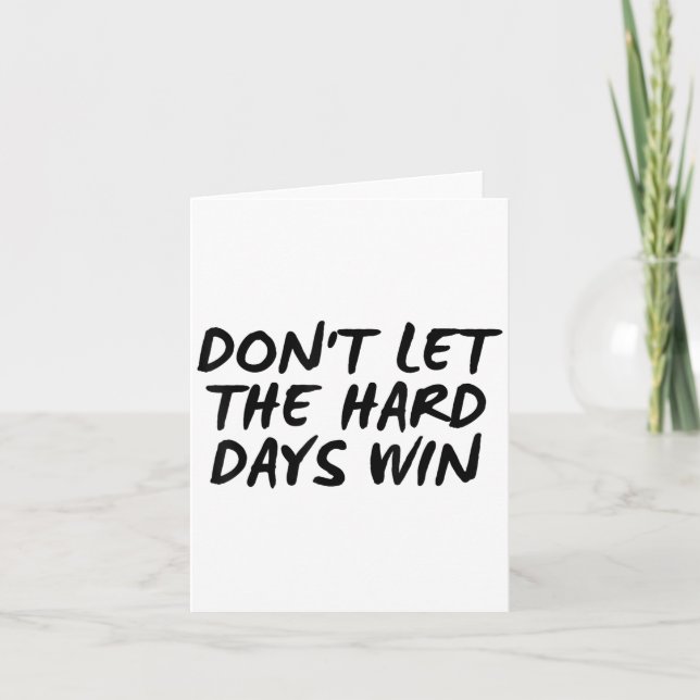 Carte Don't Let The Hard Days Win Motivational Tee  (Devant)