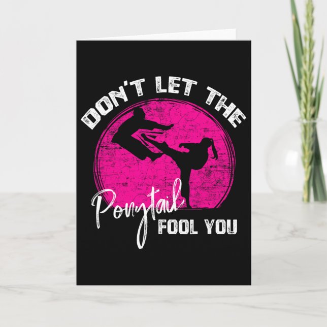 Carte Dont Let The Ponytail Fool You Funny Karate Gift  (Devant)
