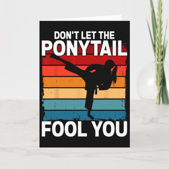 Carte Don't Let The Ponytail Fool You Girl Women Karate  (Devant)